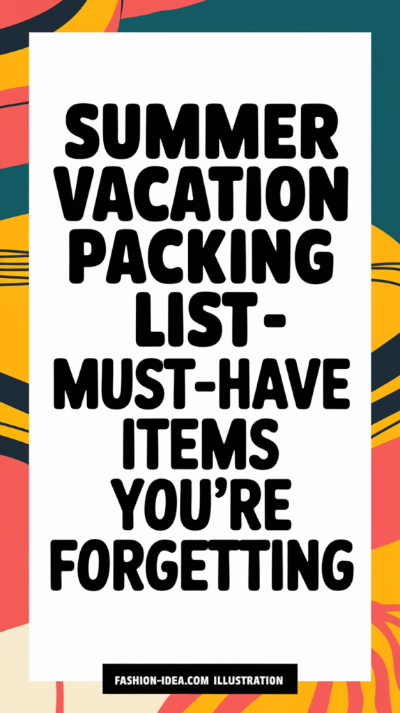 How to Pack for a Summer Getaway Like a Pro – Must-Have Items You’re Forgetting