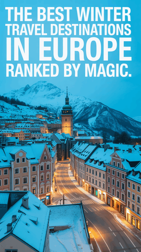 The Best Winter Travel Destinations in Europe – Ranked From Cozy to Glamorous✨Why Winter Travel in Europe Is So Magical